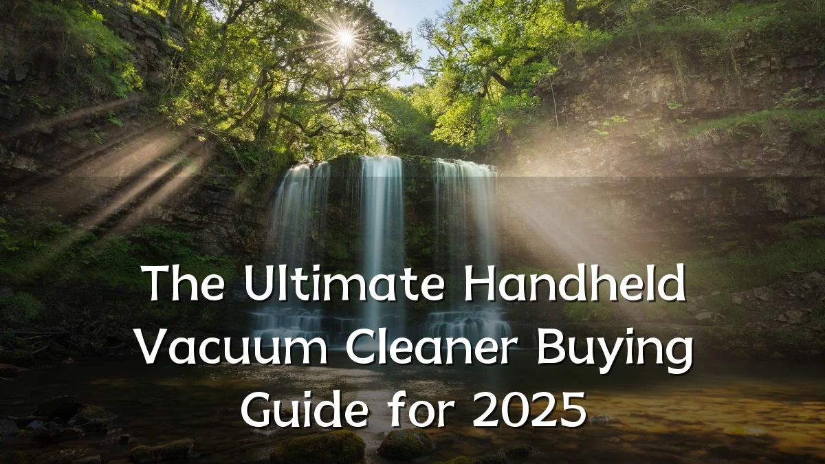 The Ultimate Handheld Vacuum Cleaner Buying Guide for 2025