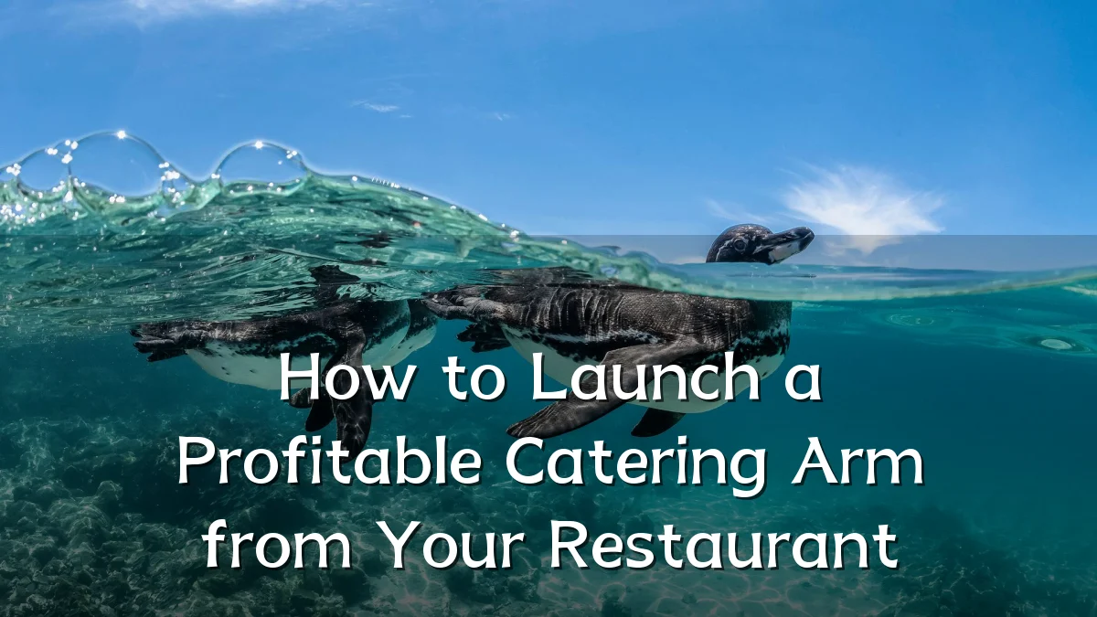 How to Launch a Profitable Catering Arm from Your Restaurant